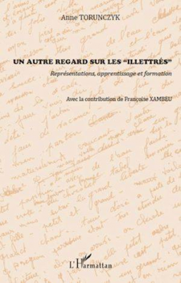 Un autre regard sur les illettrés : représentations, apprentissage et formation