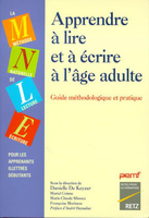 Apprendre à lire et à écrire à l'âge adulte : méthode Naturelle de Lecture-Ecriture pour les apprenants illettrés débutants : guide méthodologique et pratique