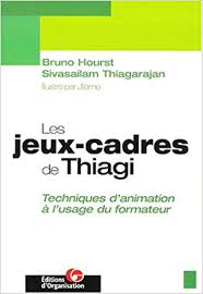 Les jeux-cadres de Thiagi : techniques d'animation à l'usage du formateur