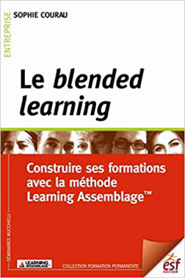 Le blended learning : construire ses formations avec la méthode Learning Assemblage