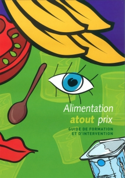 Alimentation atout prix : guide de formation et d'intervention