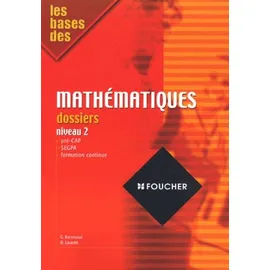 Les Bases des mathématiques, dossiers, niveau 2 : pré-CAP, SEGPA, formation continue