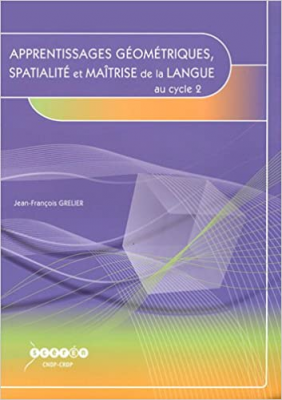 Apprentissages géométriques, spatialité et maîtrise de la langue au cycle