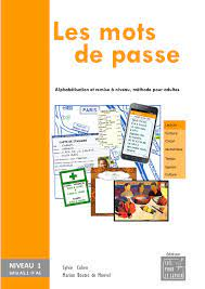 A1 - Les mots de passe : alphabétisation et remise à niveau, méthode pour adultes : niveau 1 - infra A1.1 - A1