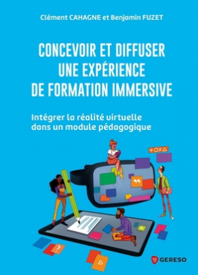 Concevoir et diffuser une expérience de formation immersive : intégrer la réalité virtuelle dans un module pédagogique