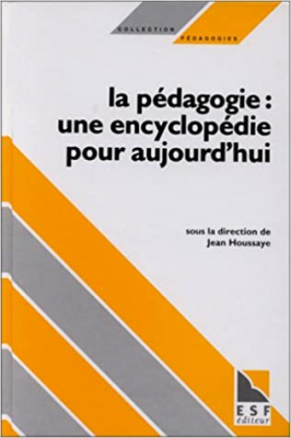 La pédagogie : une encyclopédie pour aujourd'hui