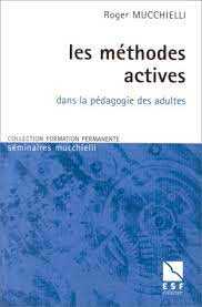 Les méthodes actives : dans la pédagogie des adultes