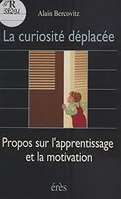 La curiosité déplacée : propos sur l'apprentissage et la motivation