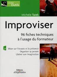 Improviser : 96 fiches techniques à l'usage du formateur