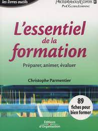 L'essentiel de la formation : préparer, animer, évaluer