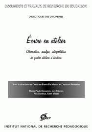 Ecrire en atelier : observation, analyse, interprétation de quatre ateliers d'écriture