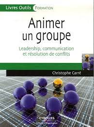 Animer un groupe : leadership, communication et r&eacute;solution de conflits