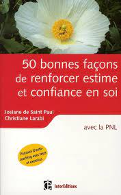 50 bonnes façons de renforcer estime et confiance en soi avec la PNL