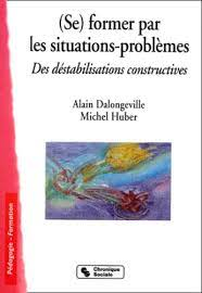 (Se) former par les situations-problèmes : des déstabilisations constructives