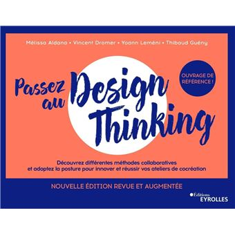 Passez au Design Thinking : découvrez différentes méthodes collaboratives et adoptez la posture pour innover et réussir vos ateliers de cocréation