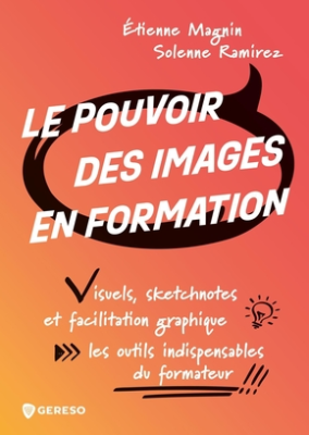 Le pouvoir des images en formation : visuels, sketchnotes et facilitation graphique : les outils indispensables du formateur