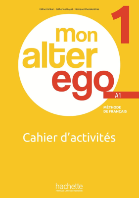 A1 - Mon alter égo : méthode de français - Cahiers d'activités