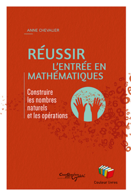 Réussir l'entrée en mathématiques : construire les nombres naturels et les opérations