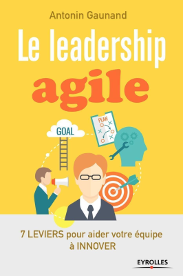 Le leadership agile : 7 leviers pour aider votre équipe à innover
