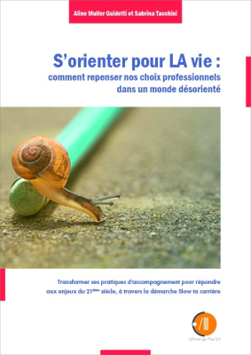 S'orienter pour LA vie : comment repenser nos choix professionnels dans un monde désorienté