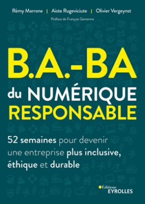 B.A.-BA du num&eacute;rique responsable : 52 semaines pour devenir une entreprise plus inclusive, &eacute;thique et durable