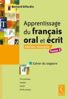 Apprentissage du français oral et écrit : adultes immigrés - Cahier du stagiaire : tome 2
