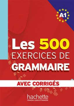 A1 - Les 500 exercices de grammaire avec corrigés