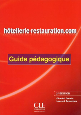 A2 - B1 - Hôtellerie-restauration.com - Français professionnel - Guide pédagogique