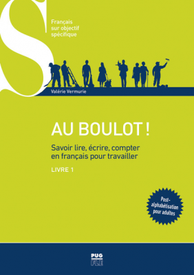 Au boulot ! Savoir lire, écrire, compter en français pour travailler : livre 1