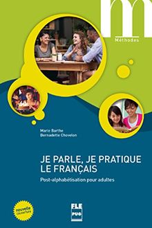 Je parle et je pratique le français : post-alphabétisation pour adultes