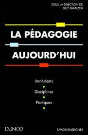 La pédagogie aujourd'hui : institutions, disciplines, pratiques