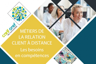 Métiers de la relation client à distance : les besoins en compétences en Normandie